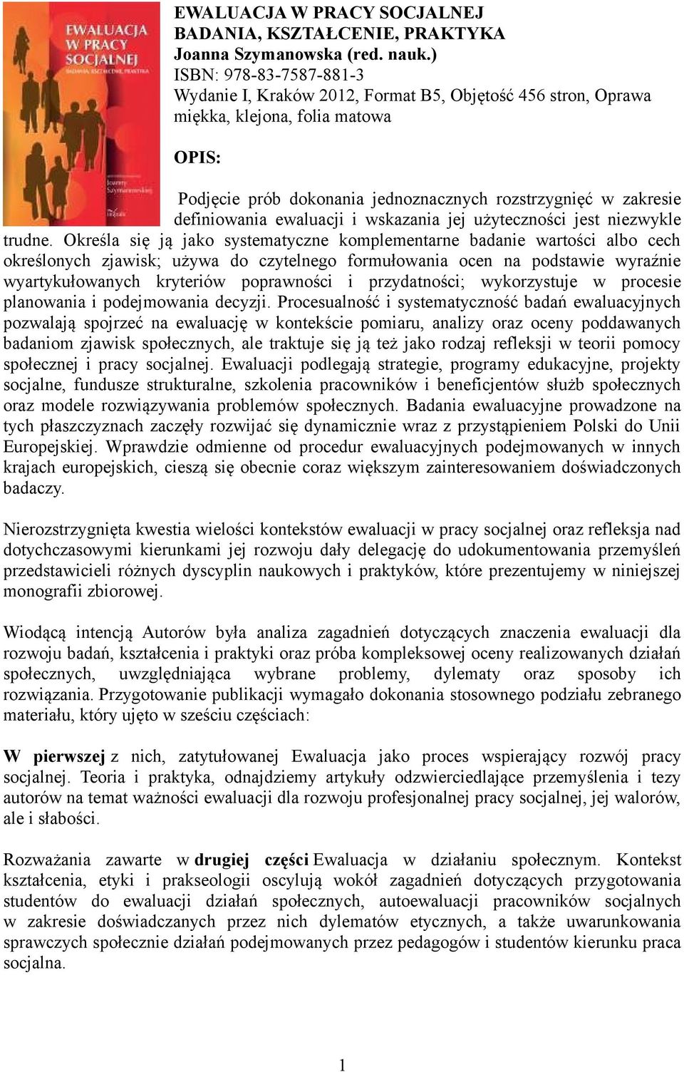 definiowania ewaluacji i wskazania jej użyteczności jest niezwykle trudne.