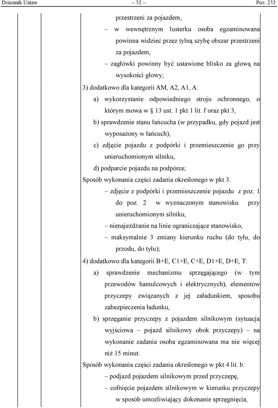 głowy; 3) dodatkowo dla kategorii AM, A2, A1, A: a) wykorzystanie odpowiedniego stroju ochronnego, o którym mowa w 13 ust. 1 pkt 1 lit.