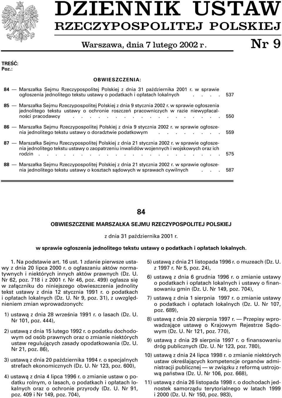 wsprawie og oszenia jednolitego tekstu ustawy o ochronie roszczeƒ pracowniczych w razie niewyp acalnoêci pracodawcy.................. 550 86 Marsza ka Sejmu Rzeczypospolitej Polskiej z dnia 9 stycznia 2002 r.