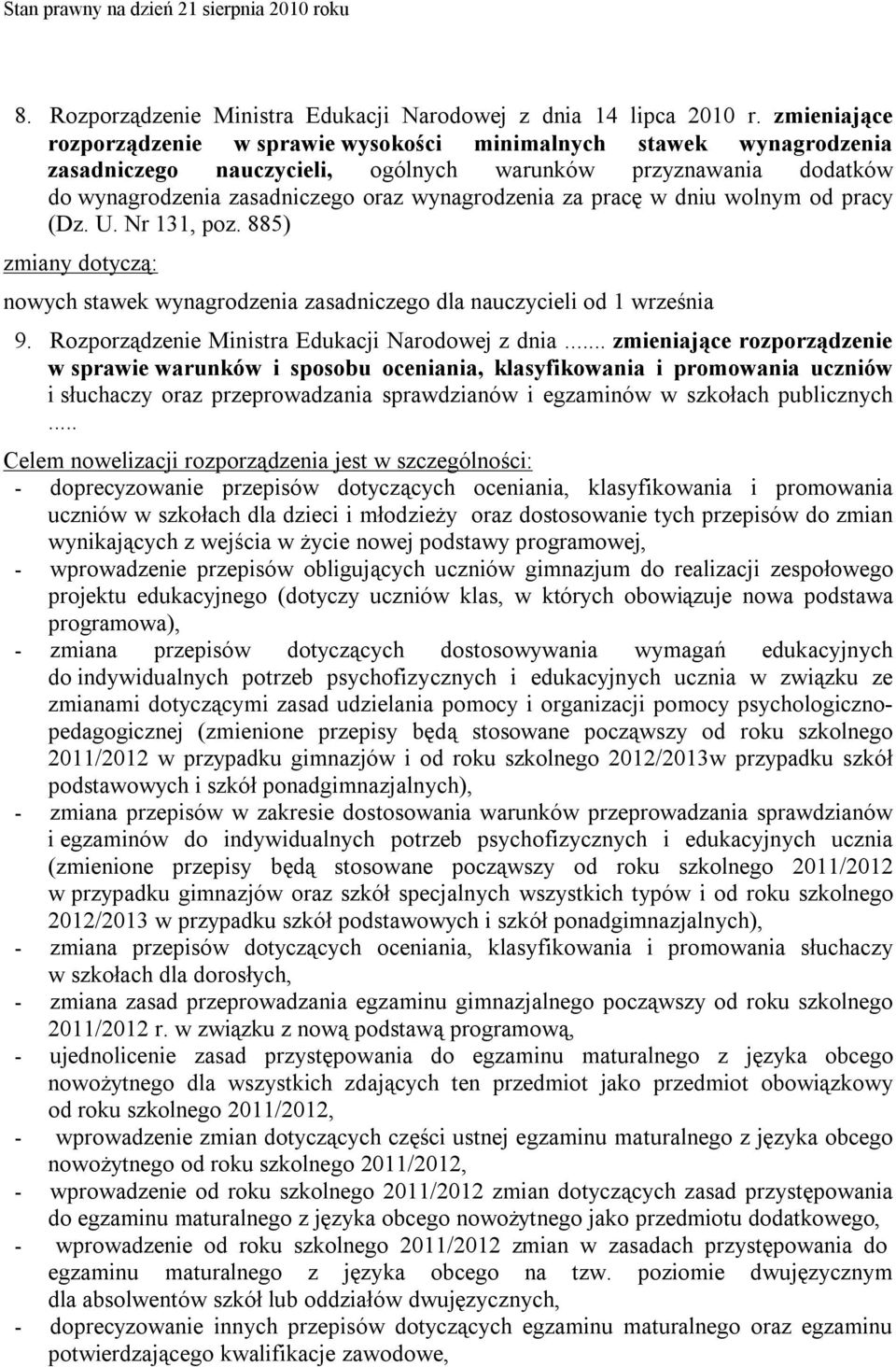 pracę w dniu wolnym od pracy (Dz. U. Nr 131, poz. 885) nowych stawek wynagrodzenia zasadniczego dla nauczycieli od 1 września 9. Rozporządzenie Ministra Edukacji Narodowej z dnia.