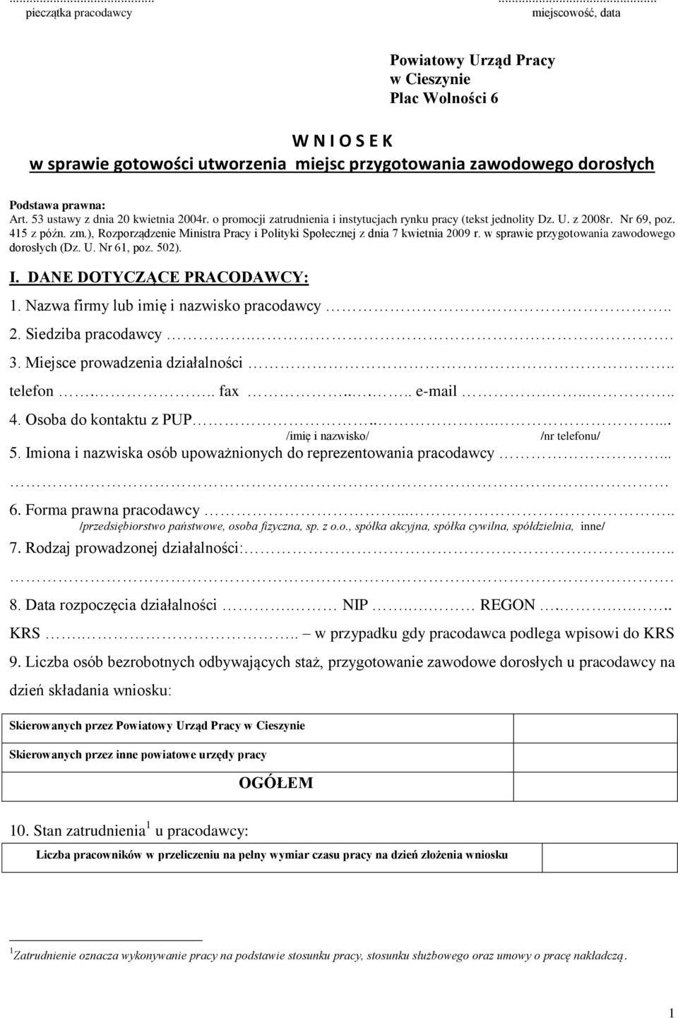 ), Rozporządzenie Ministra Pracy i Polityki Społecznej z dnia 7 kwietnia 2009 r. w sprawie przygotowania zawodowego dorosłych (Dz. U. Nr 61, poz. 502). I.