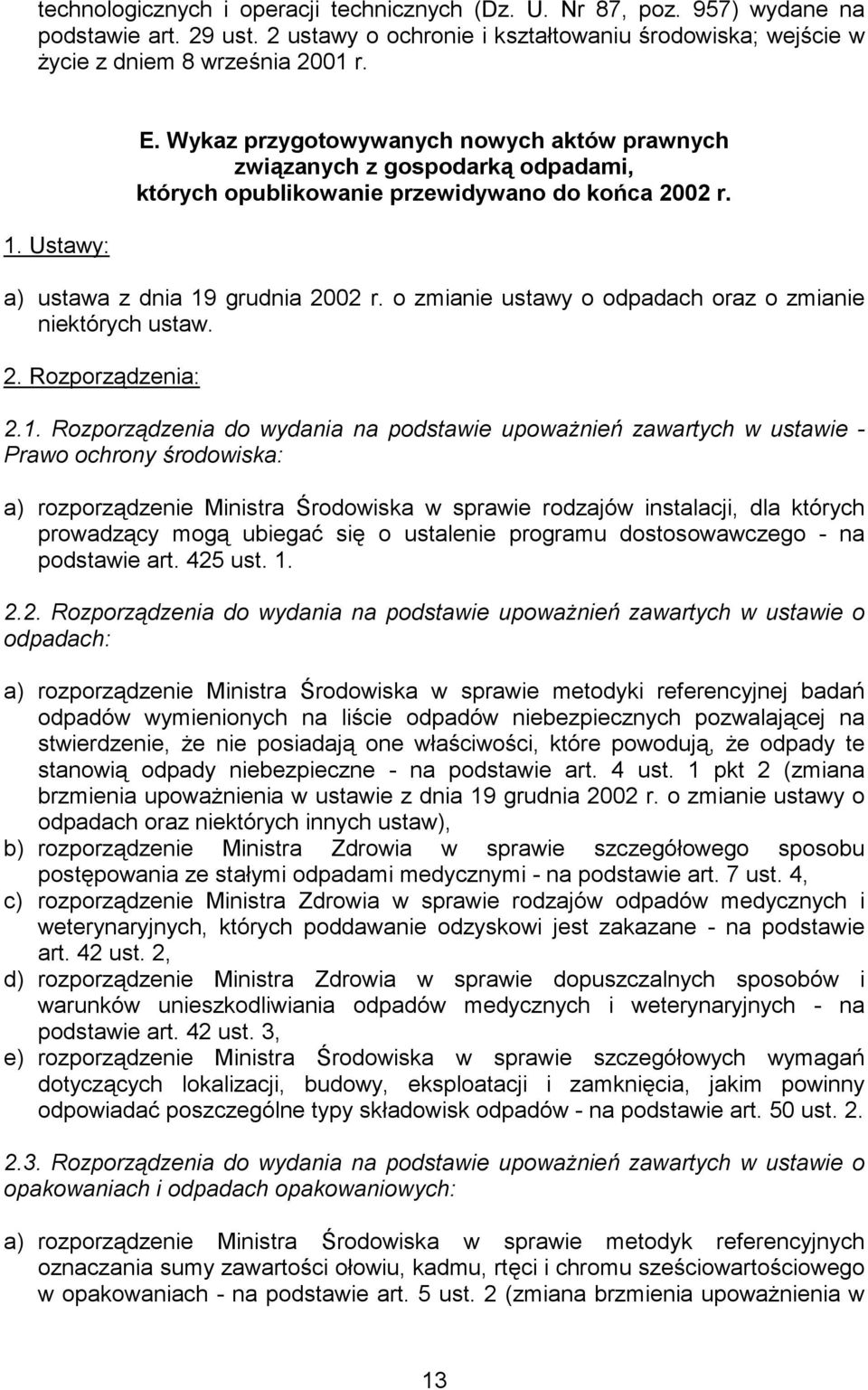 o zmianie ustawy o odpadach oraz o zmianie niektórych ustaw. 2. Rozporządzenia: 2.1.