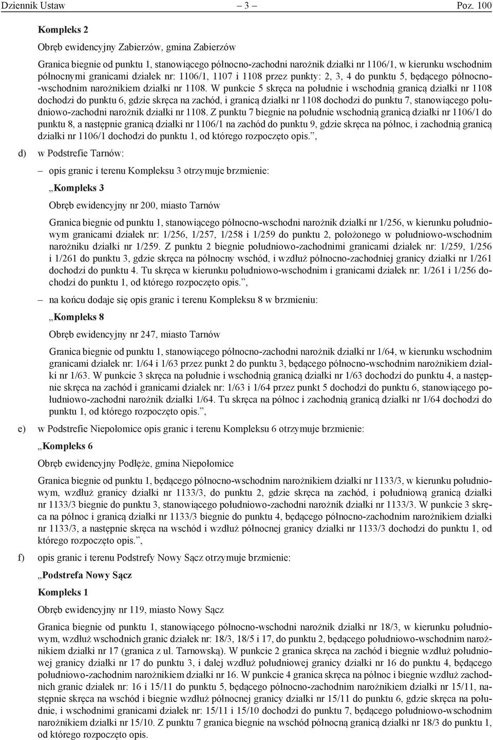 1107 i 1108 przez punkty: 2, 3, 4 do punktu 5, będącego północno- -wschodnim narożnikiem działki nr 1108.