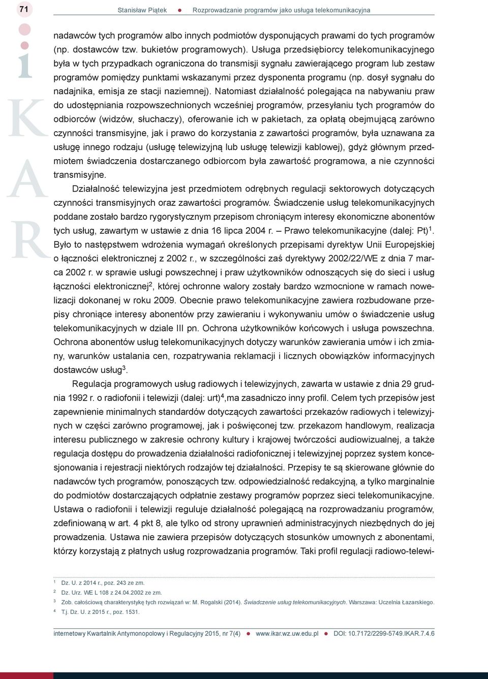(np. dosył sygnału do nadajnika, emisja ze stacji naziemnej).