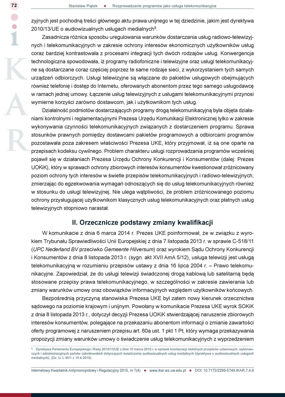 kontrastowała z procesami integracji tych dwóch rodzajów usług.
