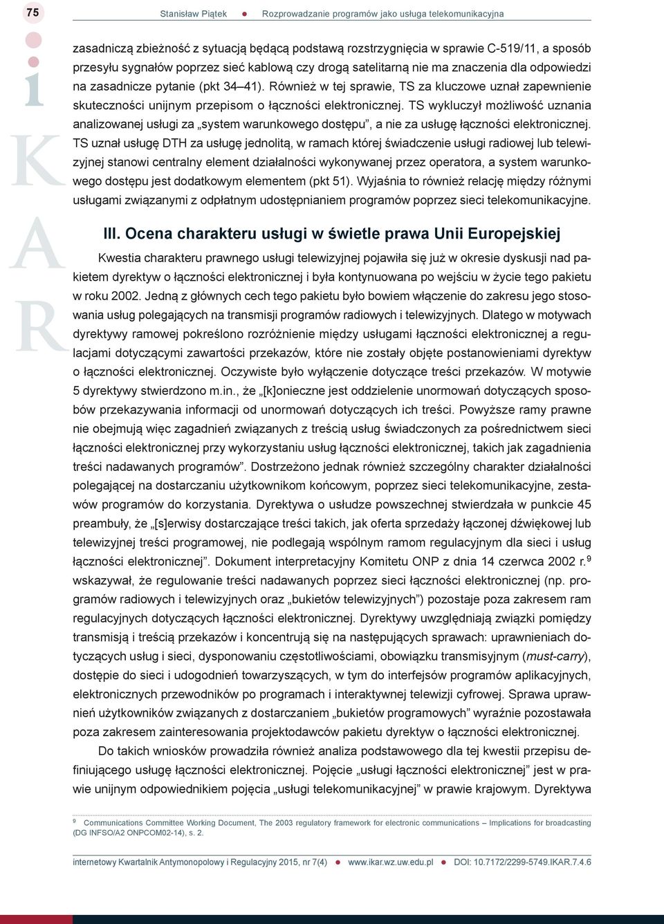 TS wykluczył możliwość uznania analizowanej usługi za system warunkowego dostępu, a nie za usługę łączności elektronicznej.