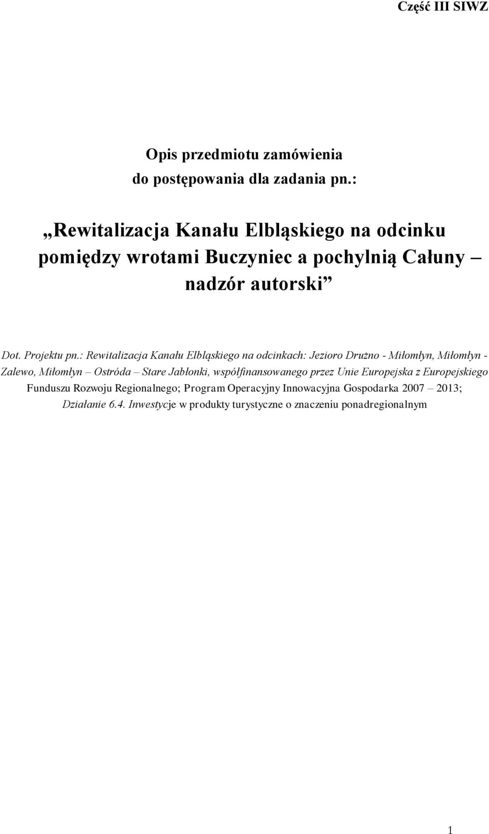 : Rewitalizacja Kanału Elbląskiego na odcinkach: Jezioro Drużno Miłomłyn, Miłomłyn Zalewo, Miłomłyn Ostróda Stare Jabłonki,