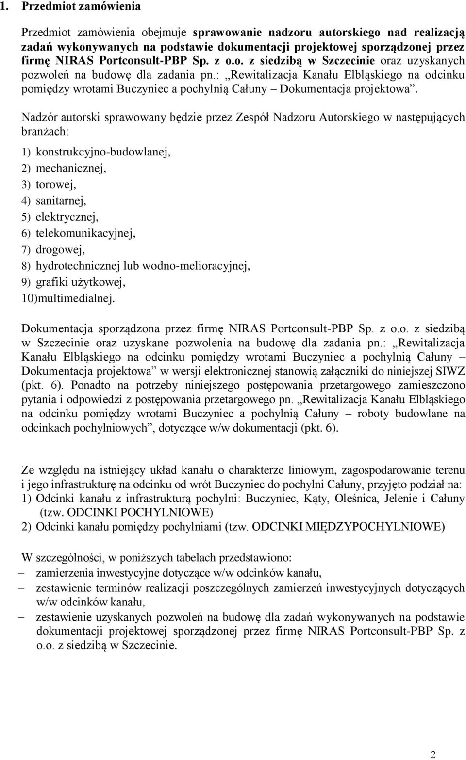 : Rewitalizacja Kanału Elbląskiego na odcinku pomiędzy wrotami Buczyniec a pochylnią Całuny Dokumentacja projektowa.