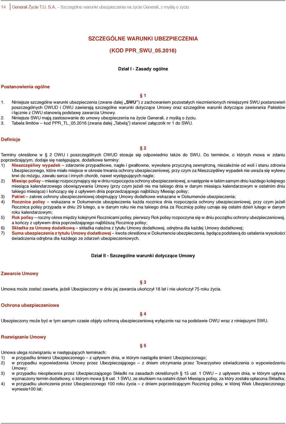 Umowy oraz szczególne warunki dotyczące zawierania Pakietów i łącznie z OWU stanowią podstawę zawarcia Umowy. 2.