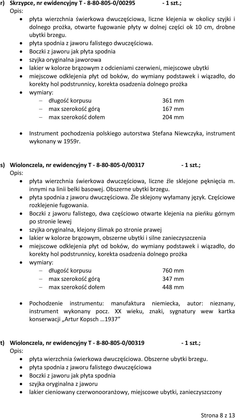 płyta spodnia z jaworu falistego dwuczęściowa.