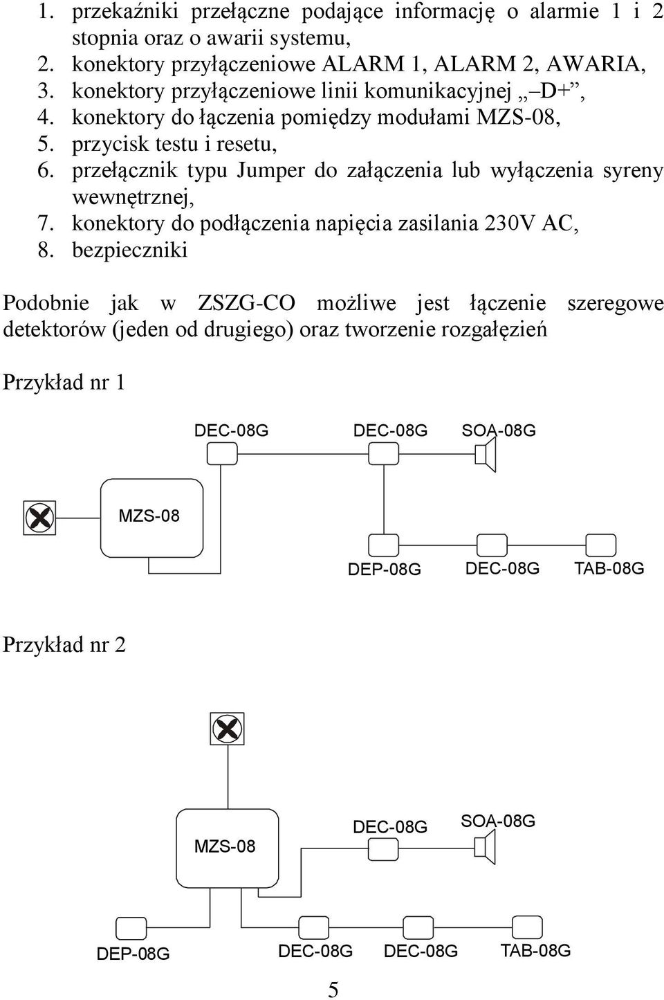 przełącznik typu Jumper do załączenia lub wyłączenia syreny wewnętrznej, 7. konektory do podłączenia napięcia zasilania 230V AC, 8.