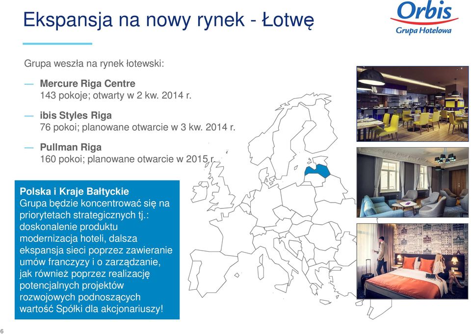 Polska i Kraje Bałtyckie Grupa będzie koncentrować się na priorytetach strategicznych tj.