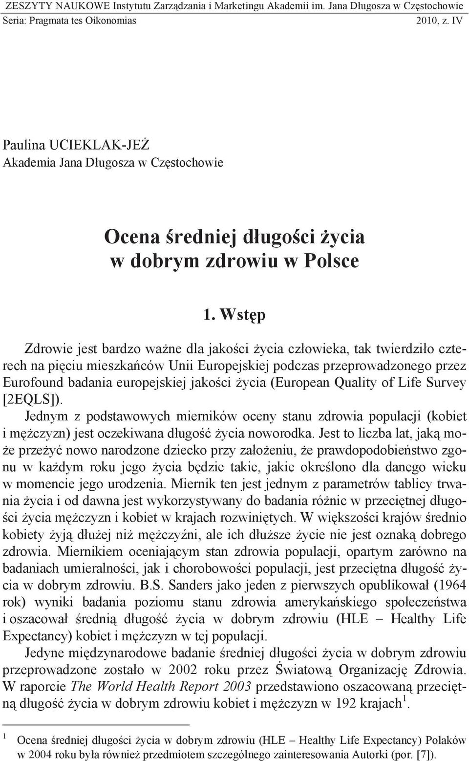 Wst p Zdrowie jest bardzo wa ne dla jako ci ycia cz owieka, tak twierdzi o czterech na pi ciu mieszka ców Unii Europejskiej podczas przeprowadzonego przez Eurofound badania europejskiej jako ci ycia