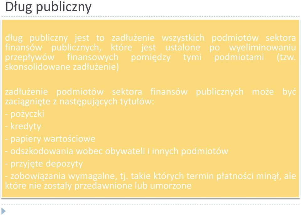 skonsolidowane zadłużenie) zadłużenie podmiotów sektora finansów publicznych może być zaciągnięte z następujących tytułów: - pożyczki -