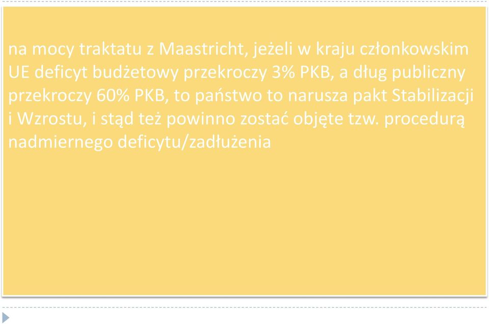 60% PKB, to państwo to narusza pakt Stabilizacji i Wzrostu, i stąd