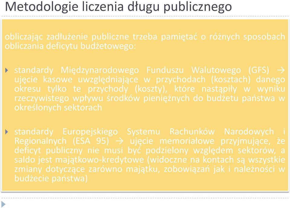 do budżetu państwa w określonych sektorach standardy Europejskiego Systemu Rachunków Narodowych i Regionalnych (ESA 95) ujęcie memoriałowe przyjmujące, że deficyt publiczny nie