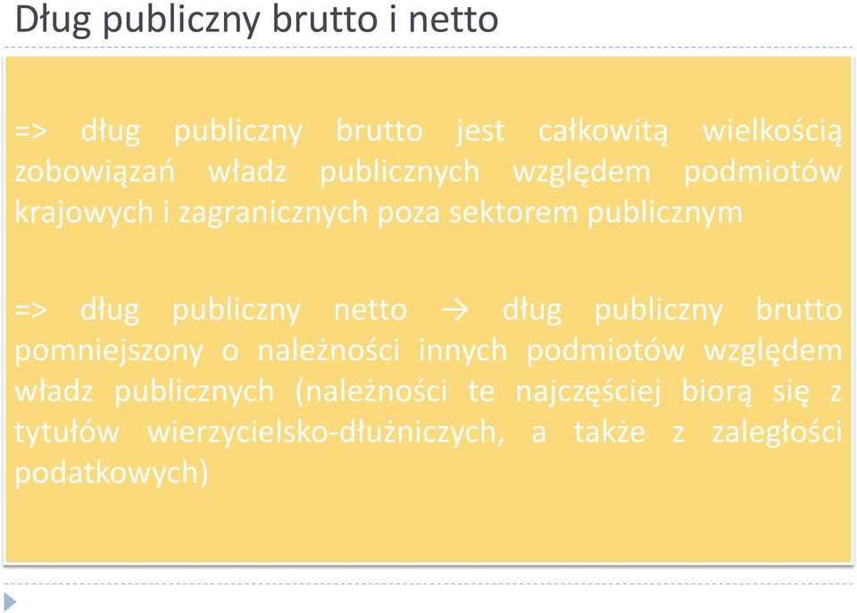 netto dług publiczny brutto pomniejszony o należności innych podmiotów względem władz publicznych