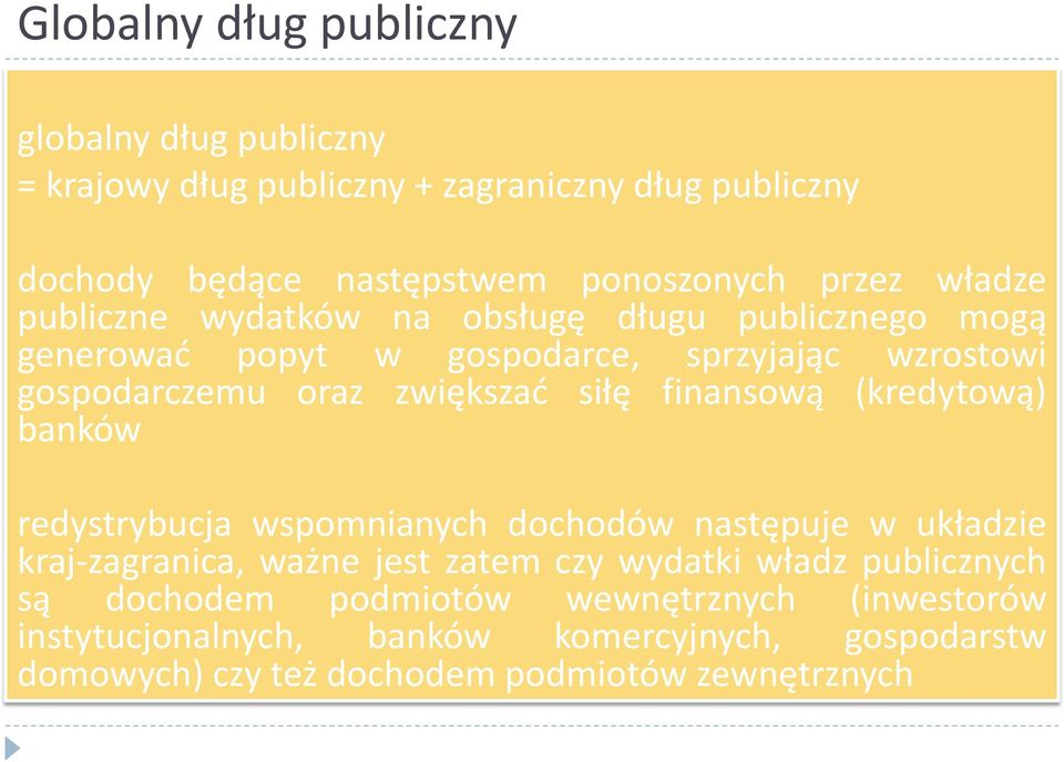 finansową (kredytową) banków redystrybucja wspomnianych dochodów następuje w układzie kraj-zagranica, ważne jest zatem czy wydatki władz