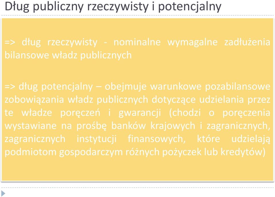udzielania przez te władze poręczeń i gwarancji (chodzi o poręczenia wystawiane na prośbę banków krajowych i