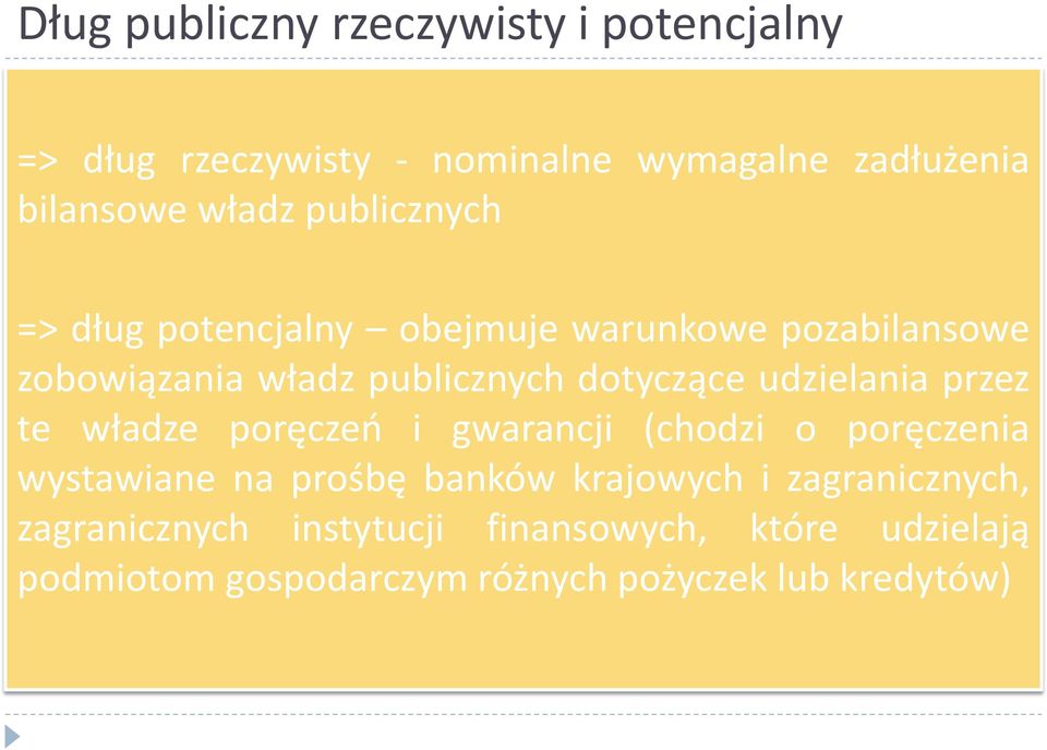 udzielania przez te władze poręczeń i gwarancji (chodzi o poręczenia wystawiane na prośbę banków krajowych i