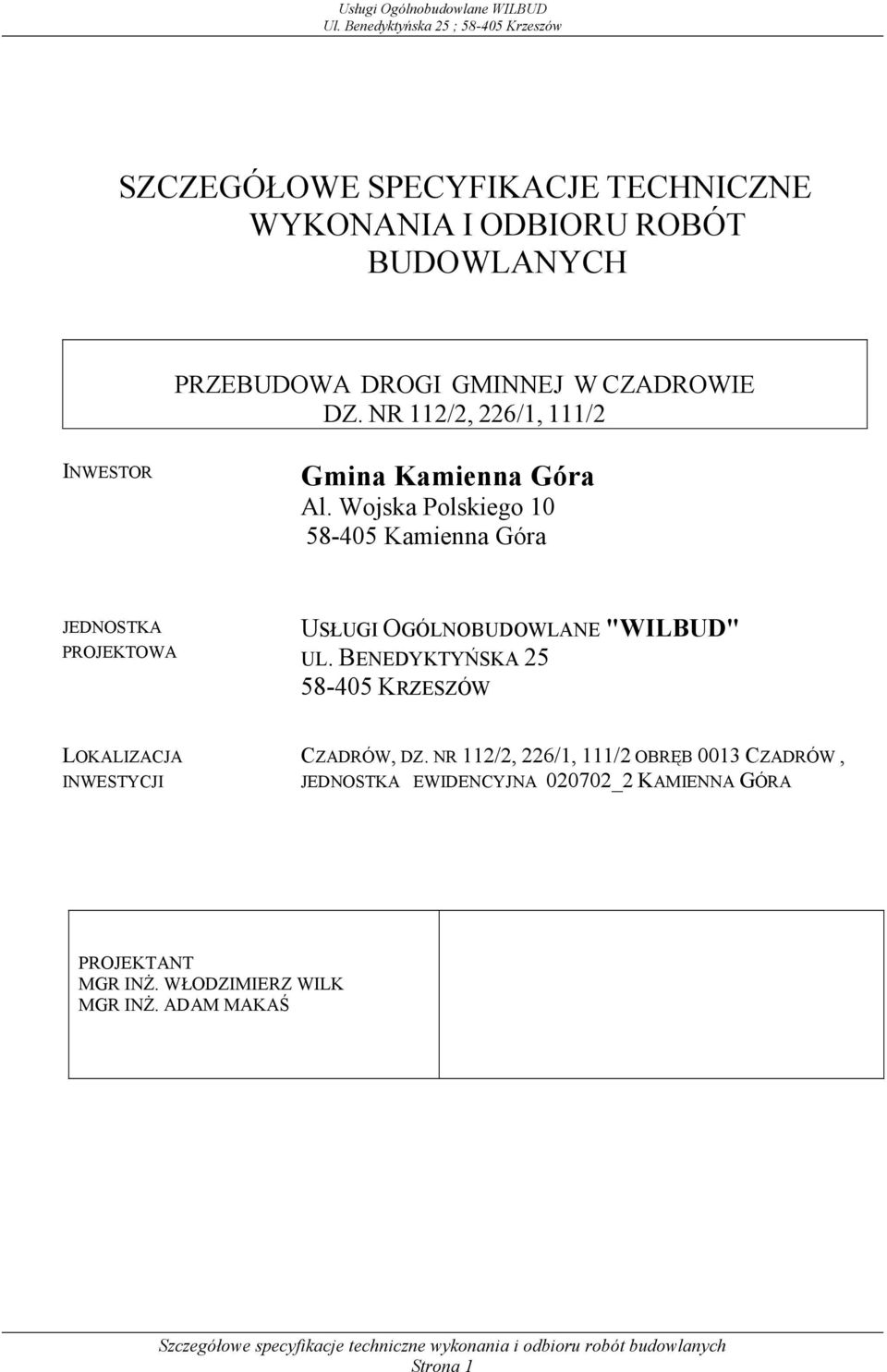 Wojska Polskiego 10 58-405 Kamienna Góra JEDNOSTKA PROJEKTOWA USŁUGI OGÓLNOBUDOWLANE "WILBUD" UL.