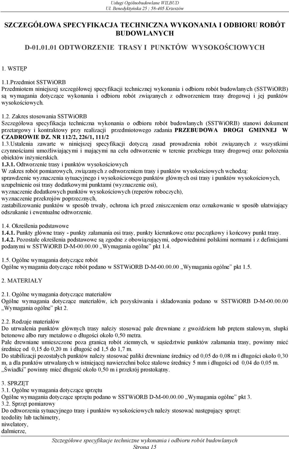 wymagania dotyczące wykonania i odbioru robót związanych z odtworzeniem trasy drogowej i jej punktów wysokościowych. 1.2.