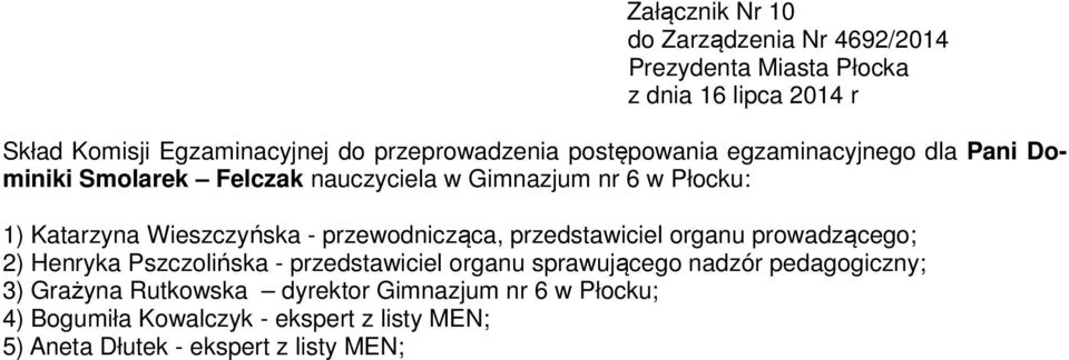 6 w Płocku: 2) Henryka Pszczolińska - przedstawiciel organu sprawującego nadzór