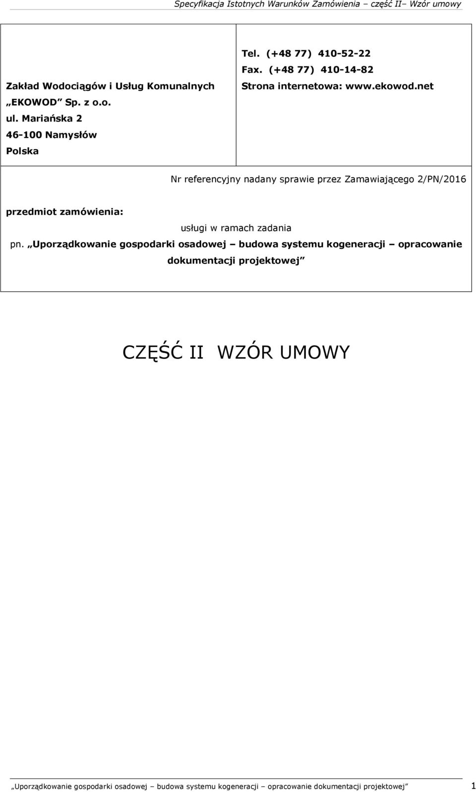 net Nr referencyjny nadany sprawie przez Zamawiającego 2/PN/2016 przedmiot zamówienia: usługi w ramach zadania pn.