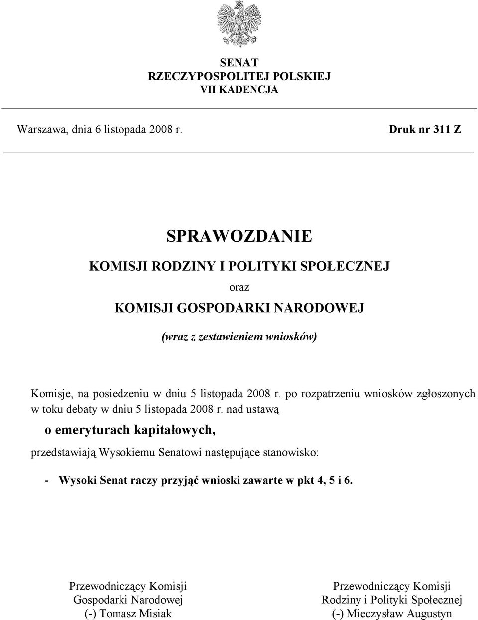 dniu 5 listopada 2008 r. po rozpatrzeniu wniosków zgłoszonych w toku debaty w dniu 5 listopada 2008 r.