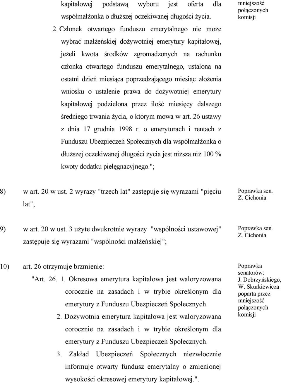 na ostatni dzień miesiąca poprzedzającego miesiąc złożenia wniosku o ustalenie prawa do dożywotniej emerytury kapitałowej podzielona przez ilość miesięcy dalszego średniego trwania życia, o którym