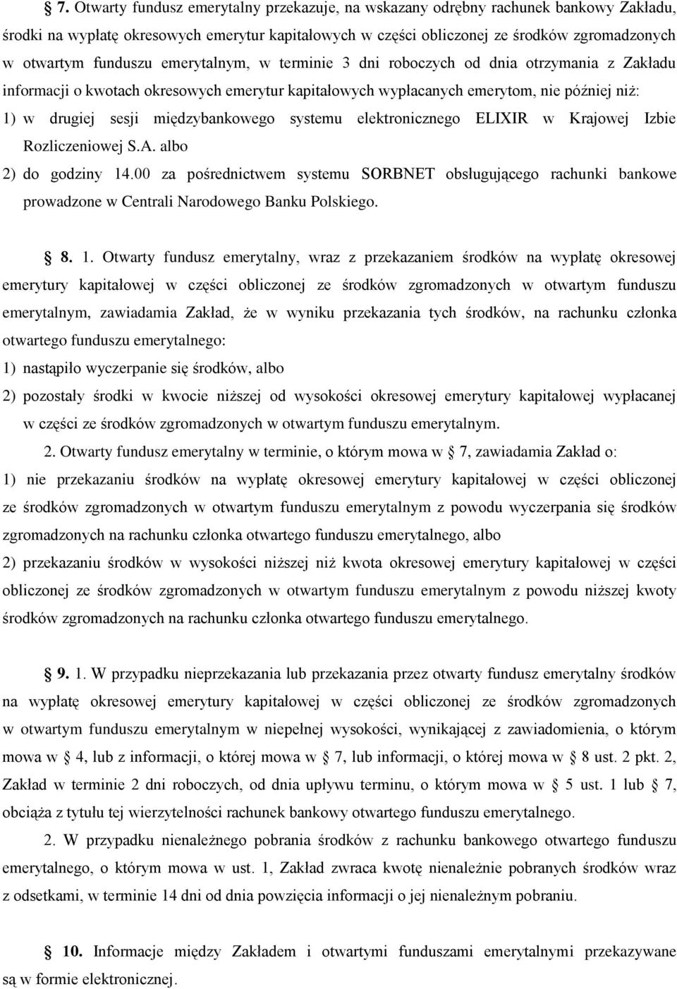 międzybankowego systemu elektronicznego ELIXIR w Krajowej Izbie Rozliczeniowej S.A. albo 2) do godziny 14.