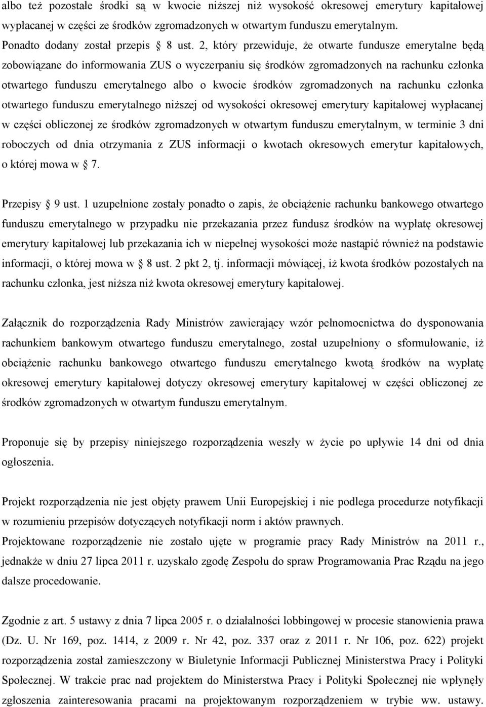 2, który przewiduje, że otwarte fundusze emerytalne będą zobowiązane do informowania ZUS o wyczerpaniu się środków zgromadzonych na rachunku członka otwartego funduszu emerytalnego albo o kwocie