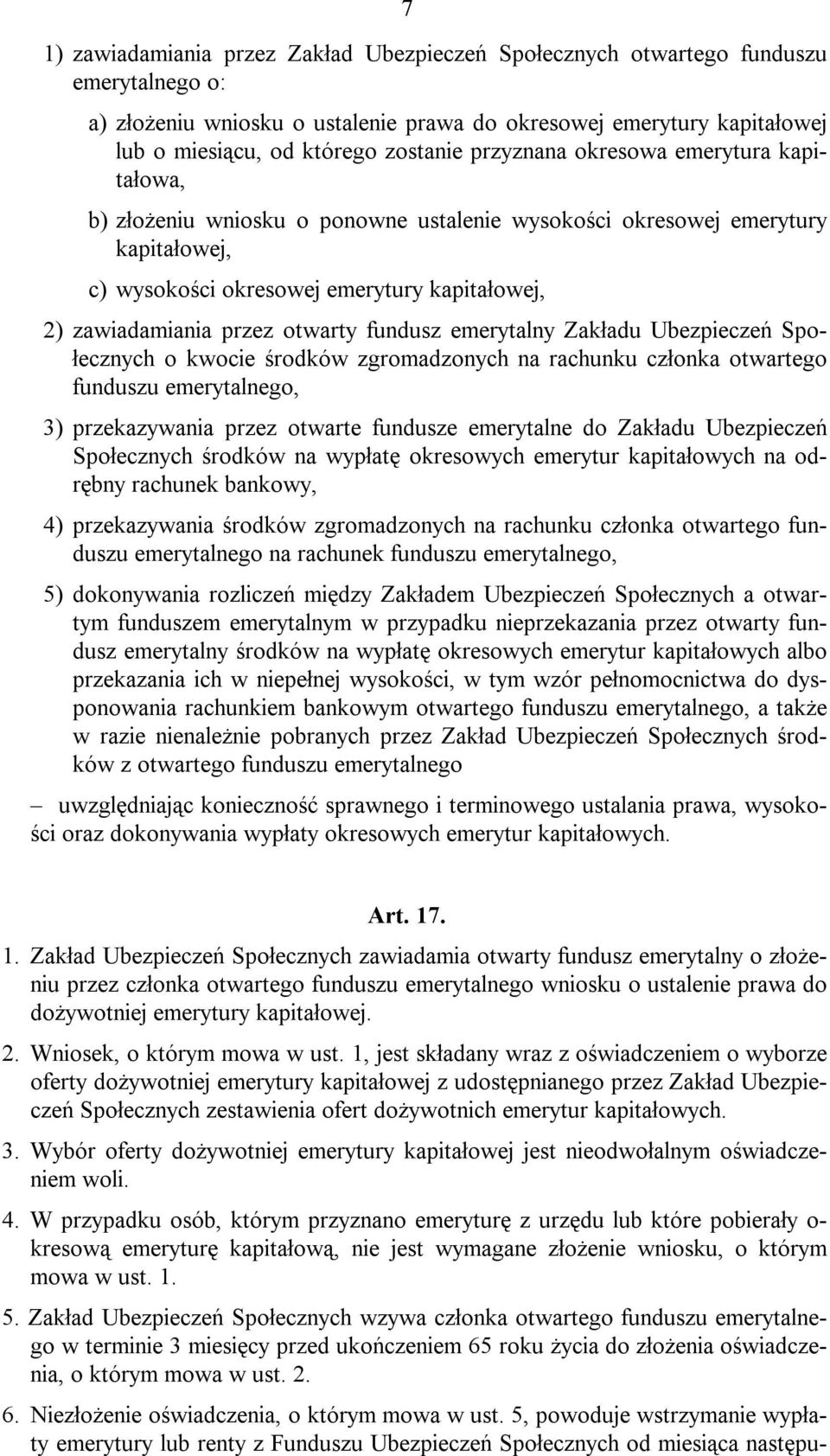 otwarty fundusz emerytalny Zakładu Ubezpieczeń Społecznych o kwocie środków zgromadzonych na rachunku członka otwartego funduszu emerytalnego, 3) przekazywania przez otwarte fundusze emerytalne do