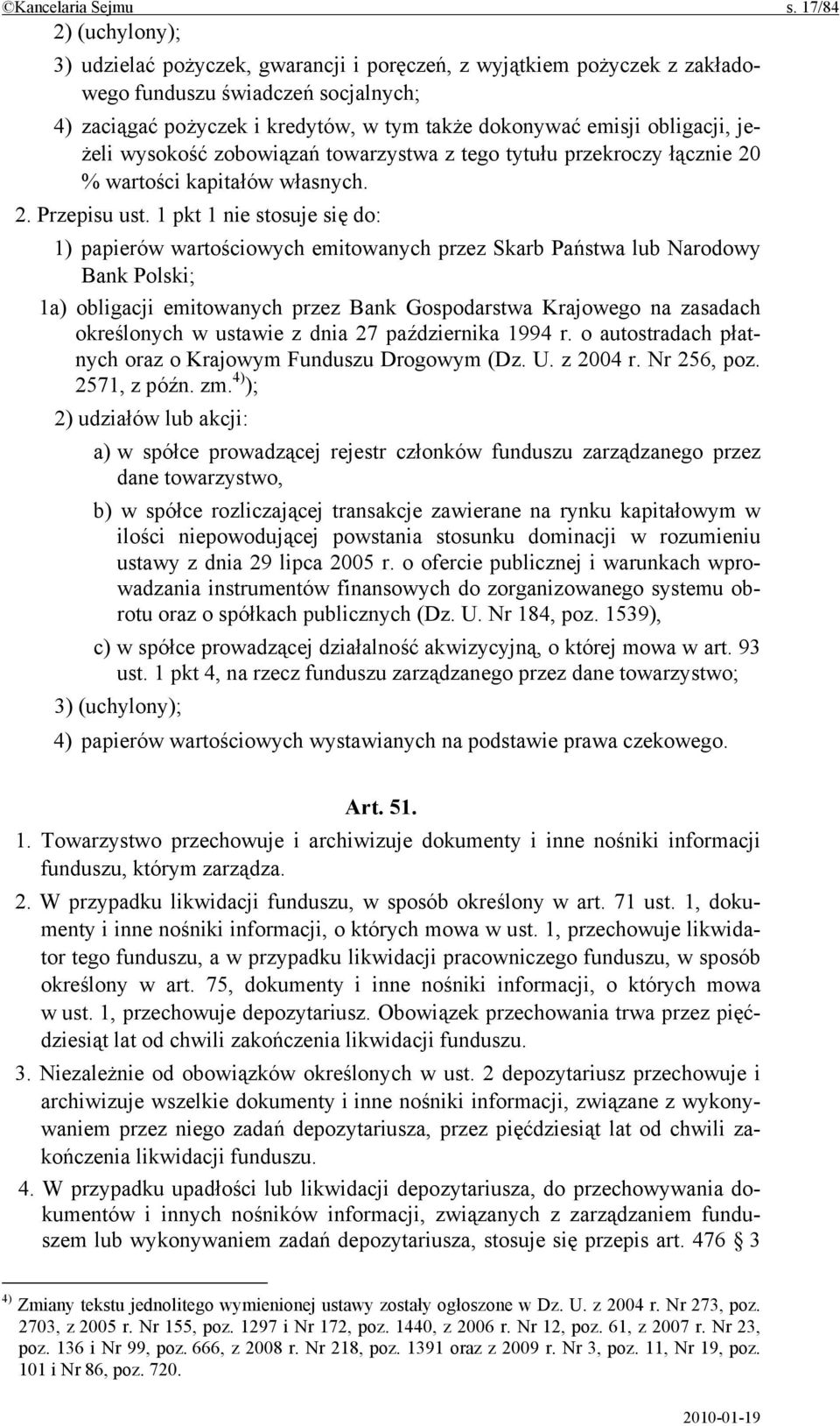 obligacji, jeżeli wysokość zobowiązań towarzystwa z tego tytułu przekroczy łącznie 20 % wartości kapitałów własnych. 2. Przepisu ust.