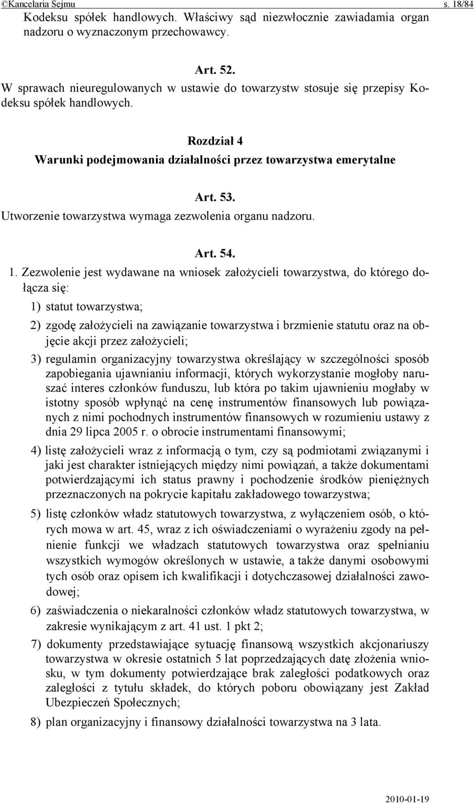 Utworzenie towarzystwa wymaga zezwolenia organu nadzoru. Art. 54. 1.