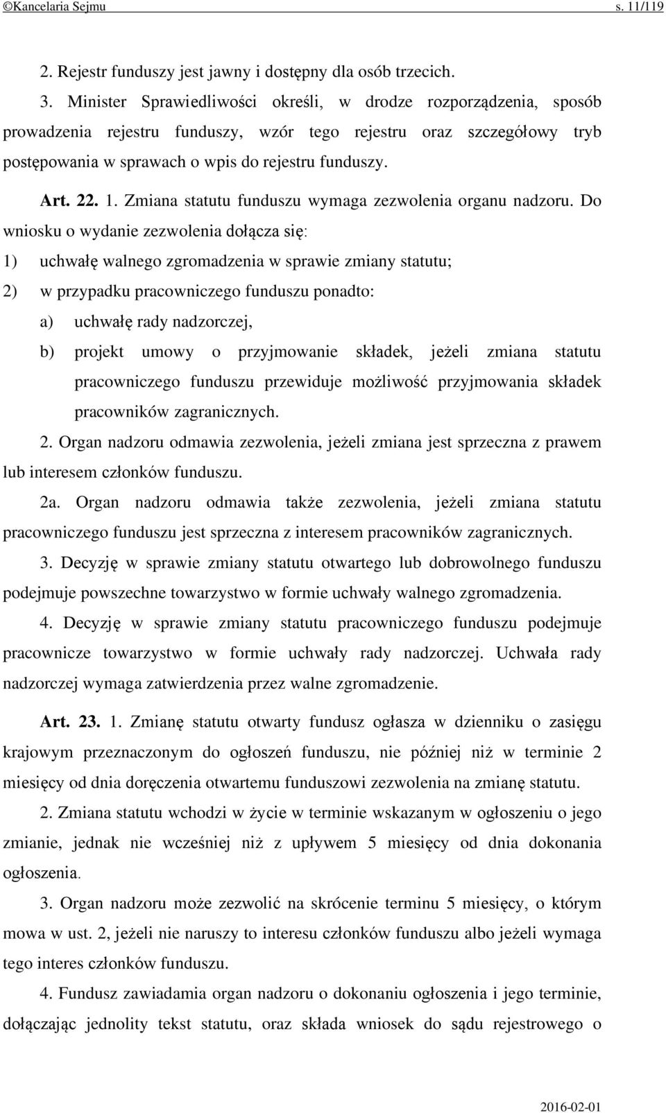 1. Zmiana statutu funduszu wymaga zezwolenia organu nadzoru.