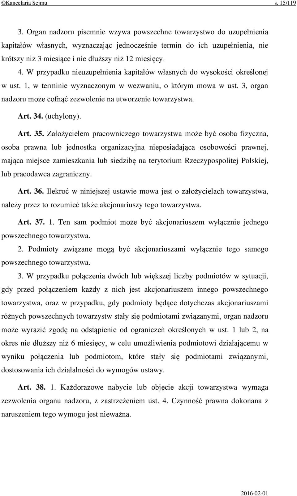 4. W przypadku nieuzupełnienia kapitałów własnych do wysokości określonej w ust. 1, w terminie wyznaczonym w wezwaniu, o którym mowa w ust.