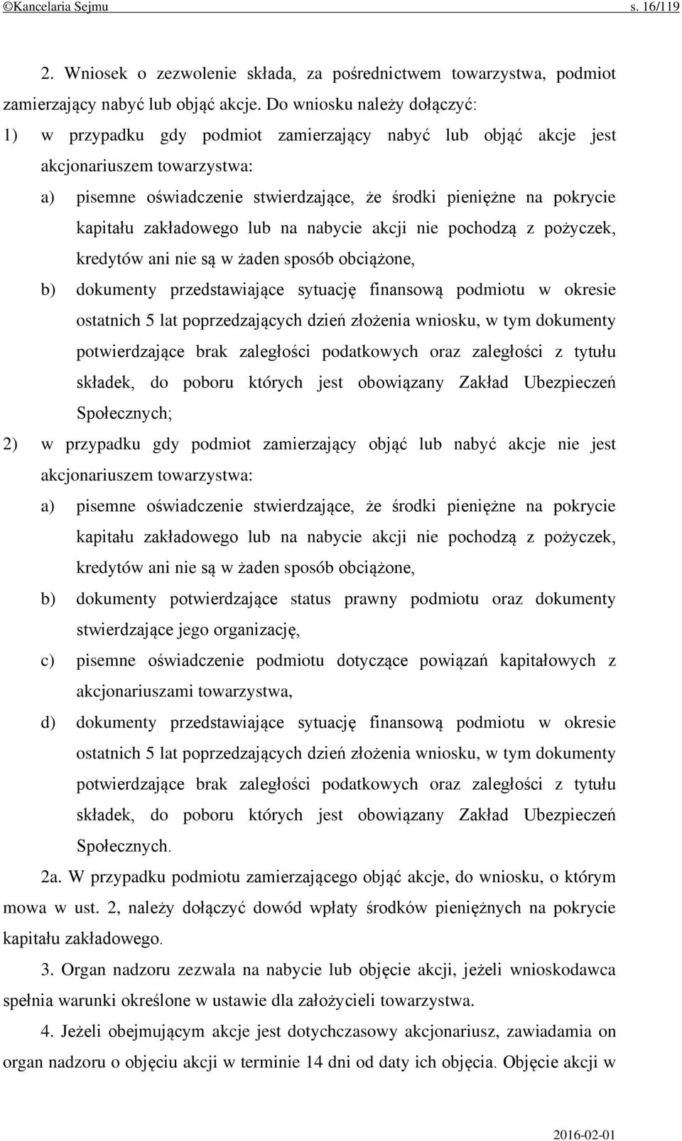 kapitału zakładowego lub na nabycie akcji nie pochodzą z pożyczek, kredytów ani nie są w żaden sposób obciążone, b) dokumenty przedstawiające sytuację finansową podmiotu w okresie ostatnich 5 lat