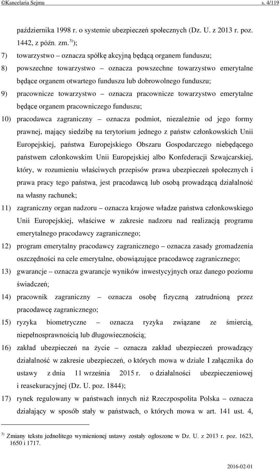 9) pracownicze towarzystwo oznacza pracownicze towarzystwo emerytalne będące organem pracowniczego funduszu; 10) pracodawca zagraniczny oznacza podmiot, niezależnie od jego formy prawnej, mający