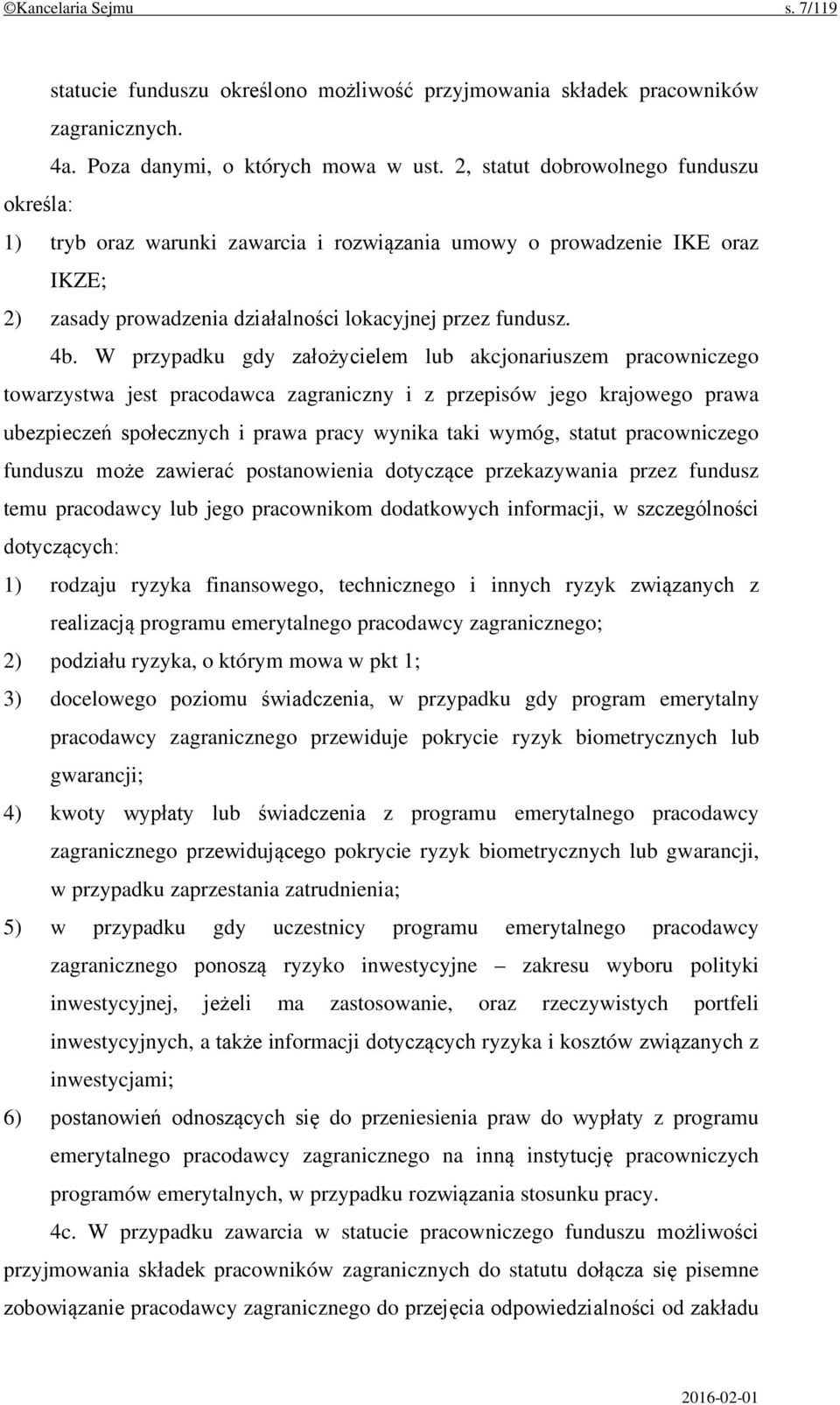 W przypadku gdy założycielem lub akcjonariuszem pracowniczego towarzystwa jest pracodawca zagraniczny i z przepisów jego krajowego prawa ubezpieczeń społecznych i prawa pracy wynika taki wymóg,