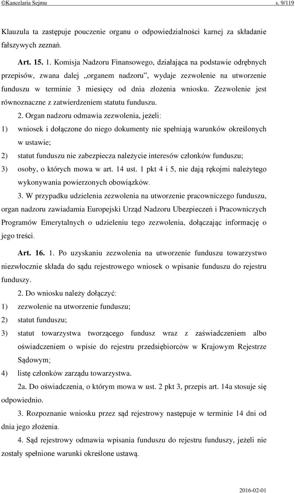 Zezwolenie jest równoznaczne z zatwierdzeniem statutu funduszu. 2.
