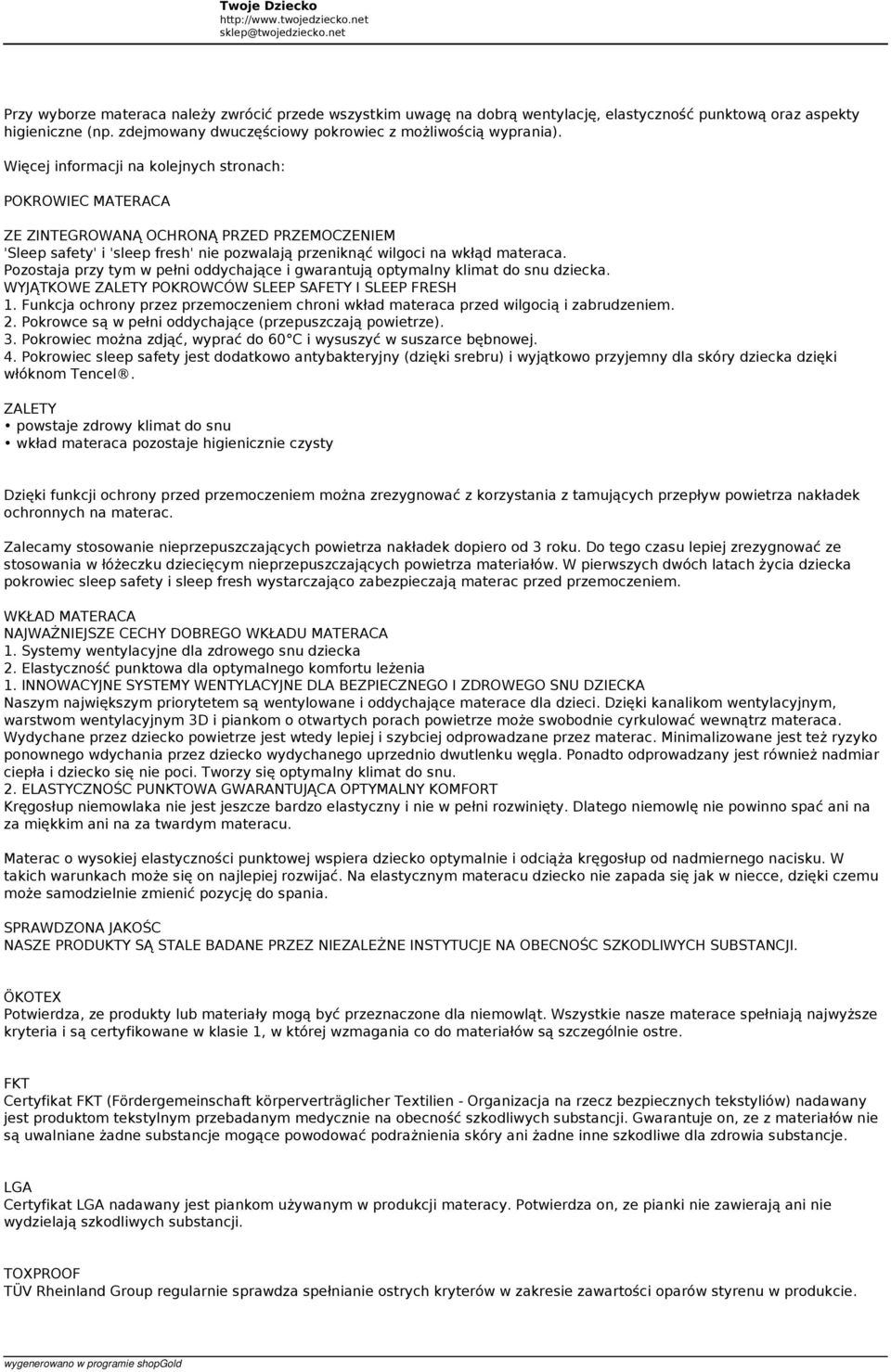 Pozostaja przy tym w pełni oddychające i gwarantują optymalny klimat do snu dziecka. WYJĄTKOWE ZALETY POKROWCÓW SLEEP SAFETY I SLEEP FRESH 1.