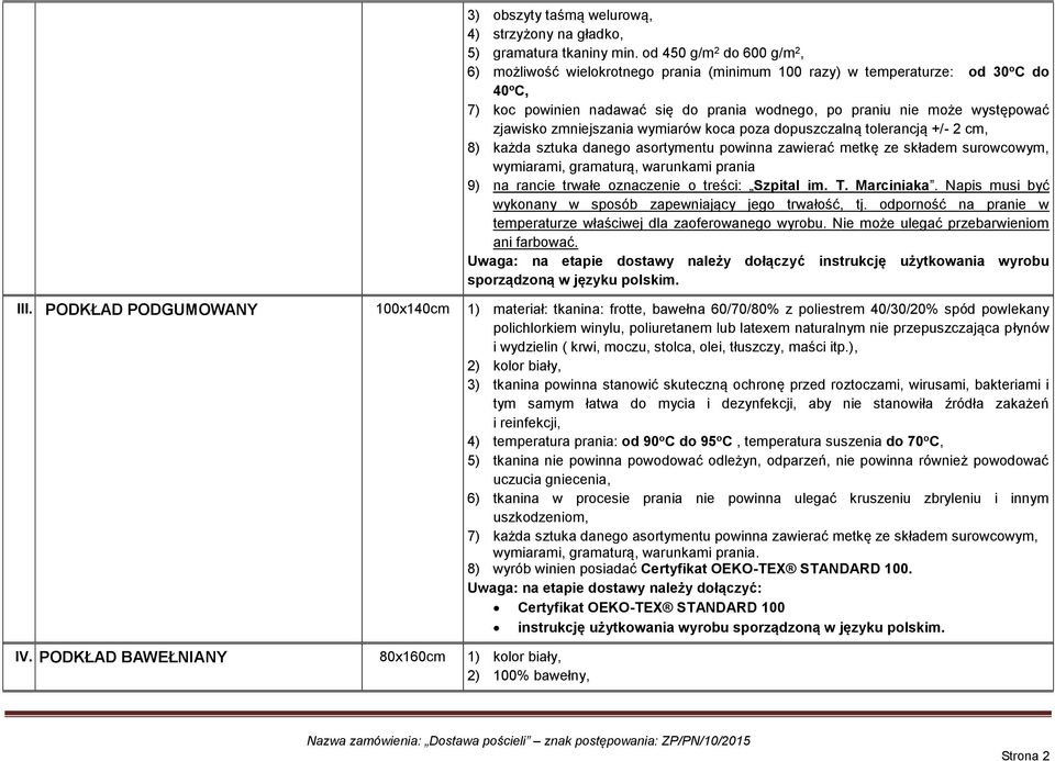 zjawisko zmniejszania wymiarów koca poza dopuszczalną tolerancją +/- 2 cm, 9) na rancie trwałe oznaczenie o treści: Szpital im. T. Marciniaka.