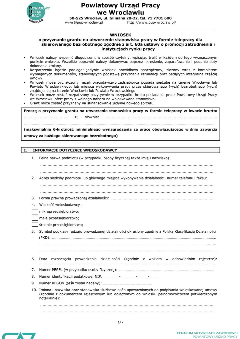 60a ustawy o promocji zatrudnienia i instytucjach rynku pracy Wniosek należy wypełnić długopisem, w sposób czytelny, wpisując treść w każdym do tego wyznaczonym punkcie wniosku.