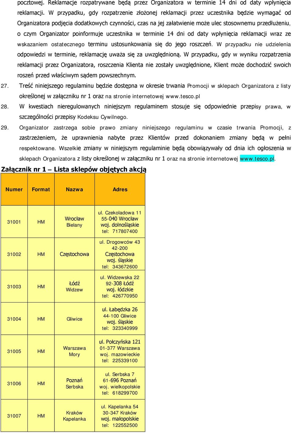 Organizator poinformuje uczestnika w terminie 14 dni od daty wpłynięcia reklamacji wraz ze wskazaniem ostatecznego terminu ustosunkowania się do jego roszczeń.