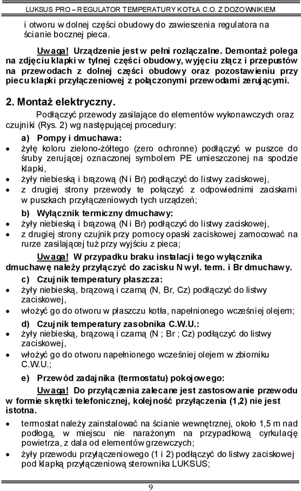 przewodami zerującymi. 2. Montaż elektryczny. Podłączyć przewody zasilające do elementów wykonawczych oraz czujniki (Rys.