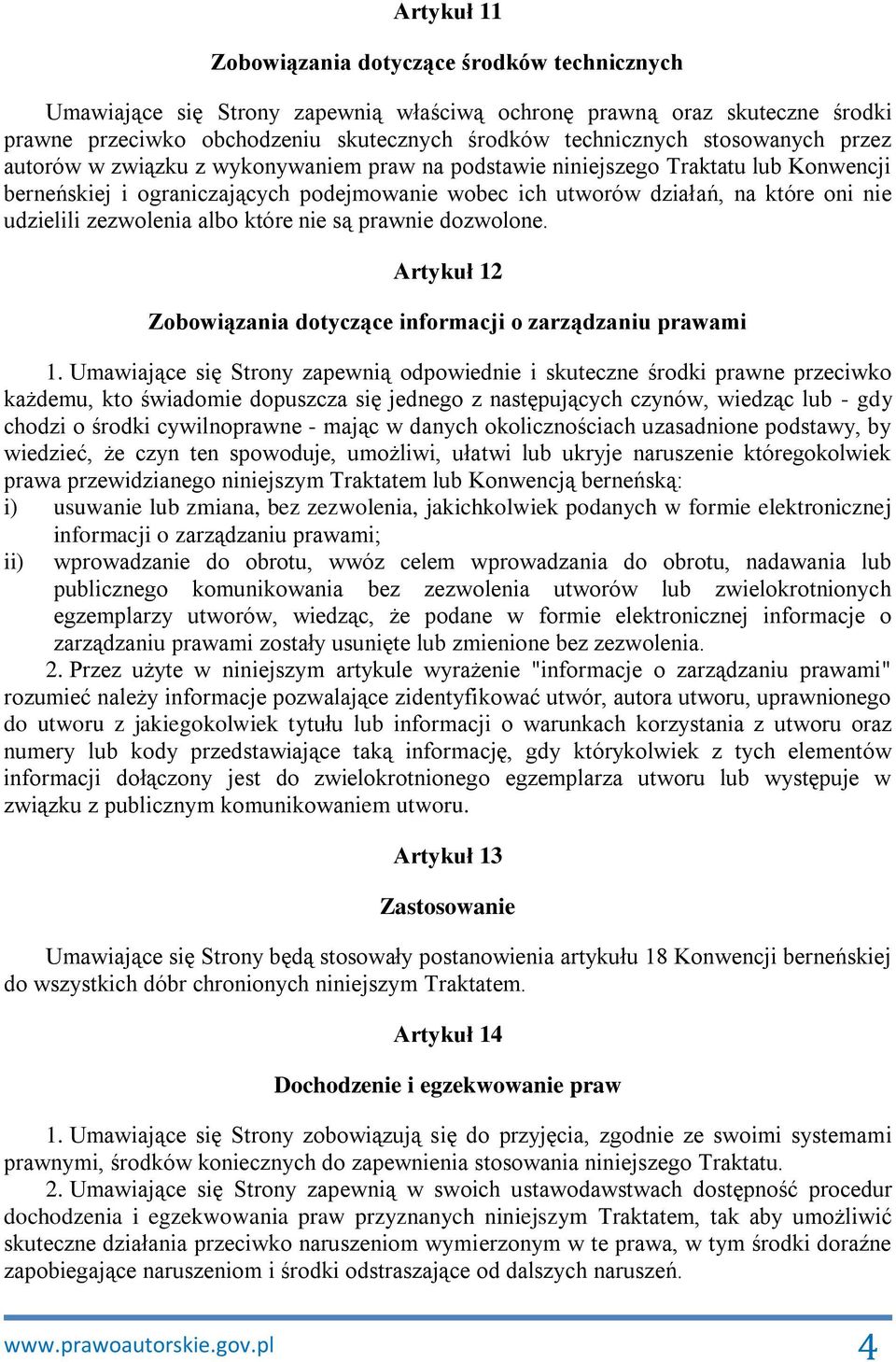 udzielili zezwolenia albo które nie są prawnie dozwolone. Artykuł 12 Zobowiązania dotyczące informacji o zarządzaniu prawami 1.