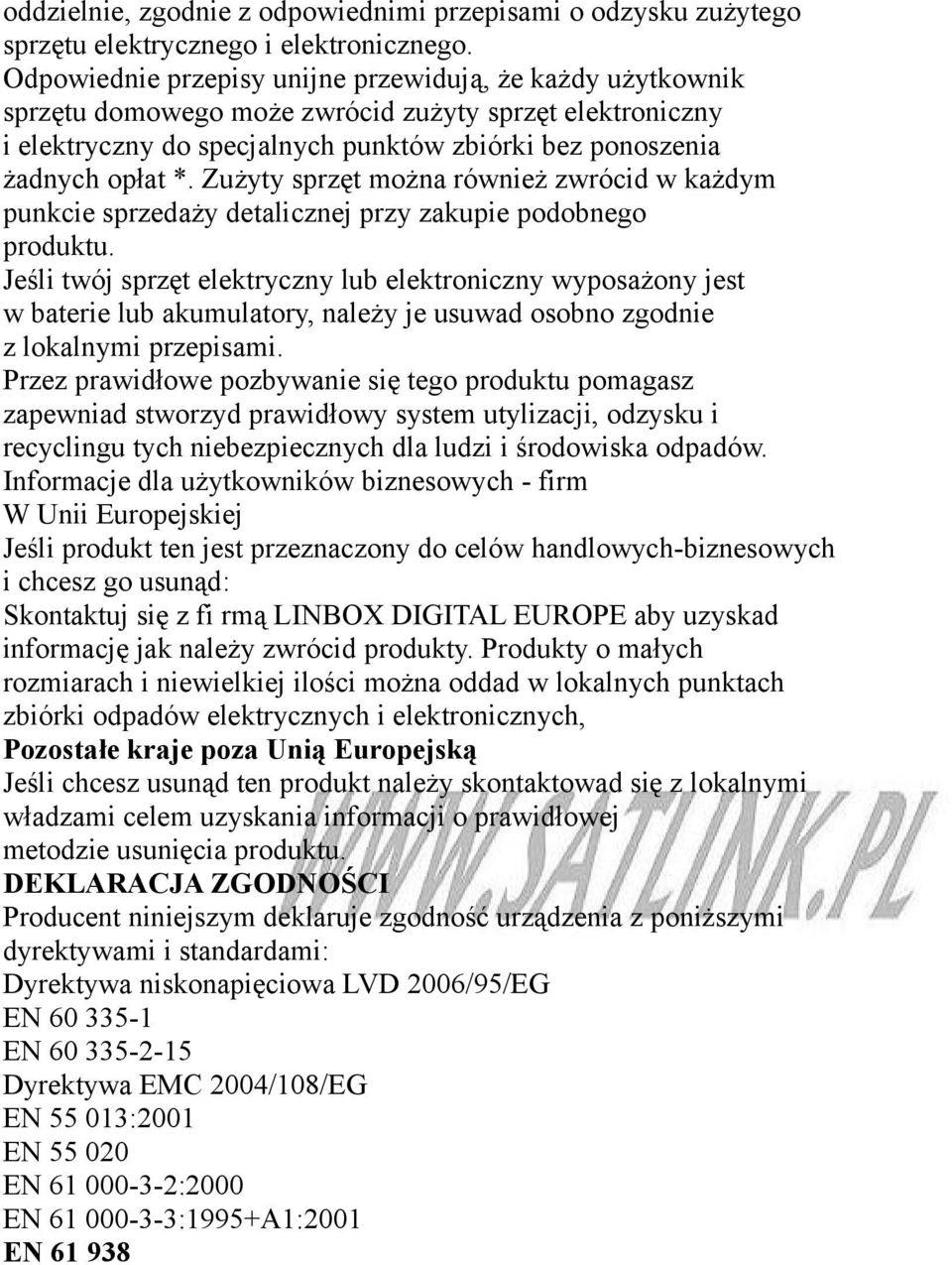 Zużyty sprzęt można również zwrócid w każdym punkcie sprzedaży detalicznej przy zakupie podobnego produktu.