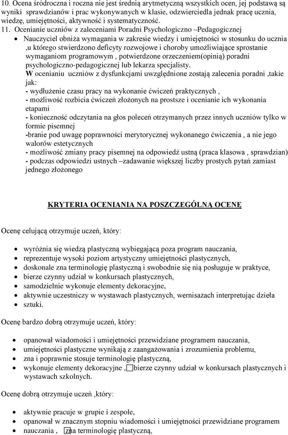 Ocenianie uczniów z zaleceniami Poradni Psychologiczno Pedagogicznej Nauczyciel obniża wymagania w zakresie wiedzy i umiejętności w stosunku do ucznia,u którego stwierdzono deficyty rozwojowe i