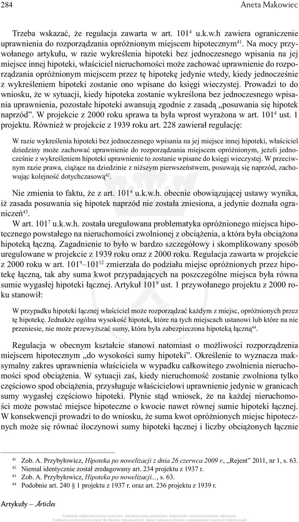 miejscem przez tę hipotekę jedynie wtedy, kiedy jednocześnie z wykreśleniem hipoteki zostanie ono wpisane do księgi wieczystej.
